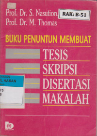 BUKU PENUNTUN MEMBUAT TESIS, SKRIPSI, DISERTASI, MAKALAH