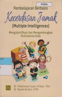 PEMBELAJARAN BERBASIS KECERDASAN JAMAK (MULTIPLE INTELLIGENCES) MENGIDENTIFIKASI MENGEMBANGKAN MULTITALENTA ANAK