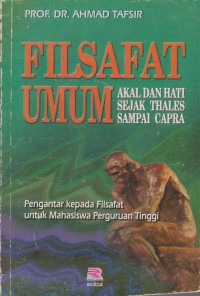 FILSAFAT UMUM AKAL DAN HATI SEJAK THALES SAMPAI CAPRA