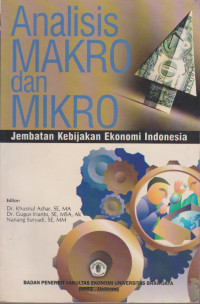 ANALISIS MAKRO DAN MIKRO: JEMBATAN KEBIJAKAN EKONOMI INDONESIA