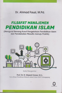 Filsafat Manajemen Pendidikan Islam (Mengurai Benang Kusut Pengelolaan Pendidikan Islam dari Pendekatan Filosofis Menuju Praktis)