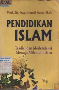 Pendidikan Islam Tradisi dan Modernisasi Menuju Milenium Baru