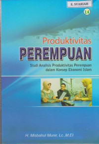 Produktivitas Perempuan Studi Analisis Produktivitas Perempuan dalam konsep Ekonomi Islam