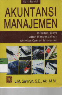 Akuntansi Manajemen Informasi Biaya untuk Mengendalikan Aktivitas Operasi dan Investasi