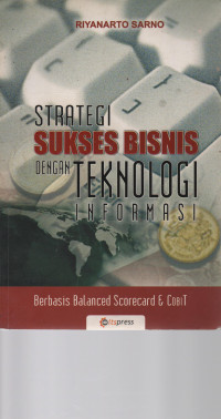 Strategi Sukses Bisnis dengan Teknologi Informasi Berbasis Balanced Scorecard & CobiT