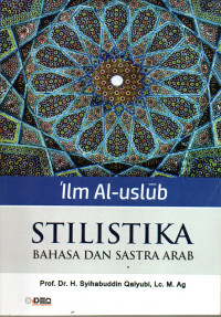 Image of Ilm al-Uslub Stilistika Bahasa dan Sastra Arab
