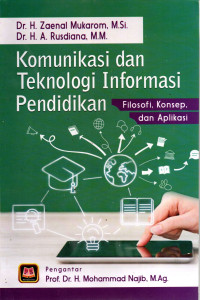 Komunikasi dan Teknologi Informasi Pendidikan. Filososfi, Konsep dan Aplikasi